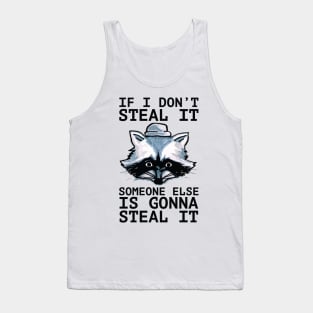 If I Don't Steal It, Someone Else Is Gonna Steal It - Palestine Will Be Free -blk Tank Top